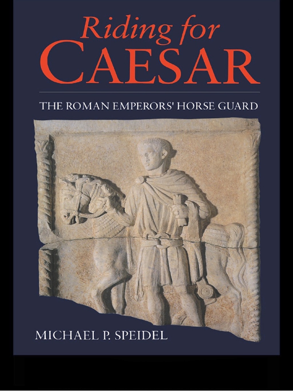 Riding for Caesar The Roman Emperor’s Horseguard 1st Edition