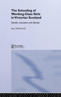Imagen de portada: The Schooling of Working-Class Girls in Victorian Scotland 1st edition 9780713002478