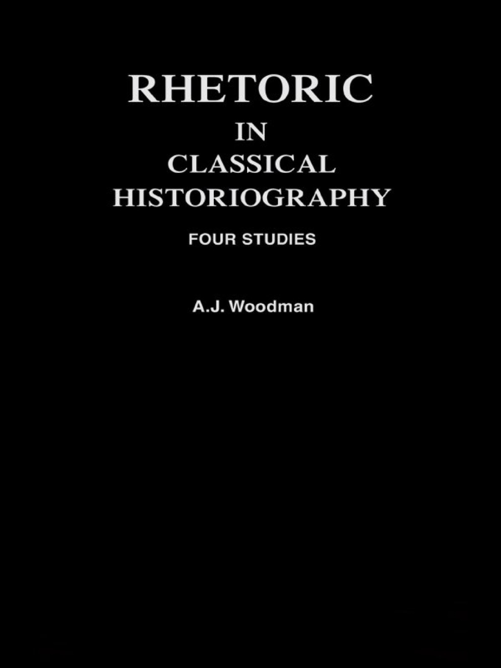 Rhetoric in Classical Historiography Four Studies 1st Edition
