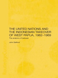 Immagine di copertina: The United Nations and the Indonesian Takeover of West Papua, 1962-1969 1st edition 9780415406253