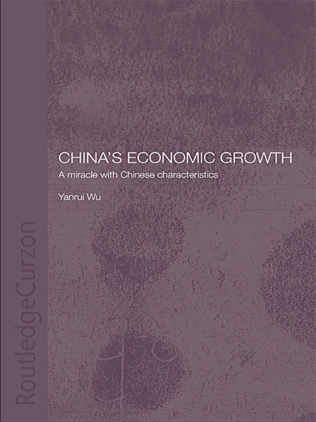 China’s Economic Growth A Miracle with Chinese Characteristics 1st Edition