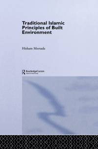 Cover image: Traditional Islamic Principles of Built Environment 1st edition 9780415515061