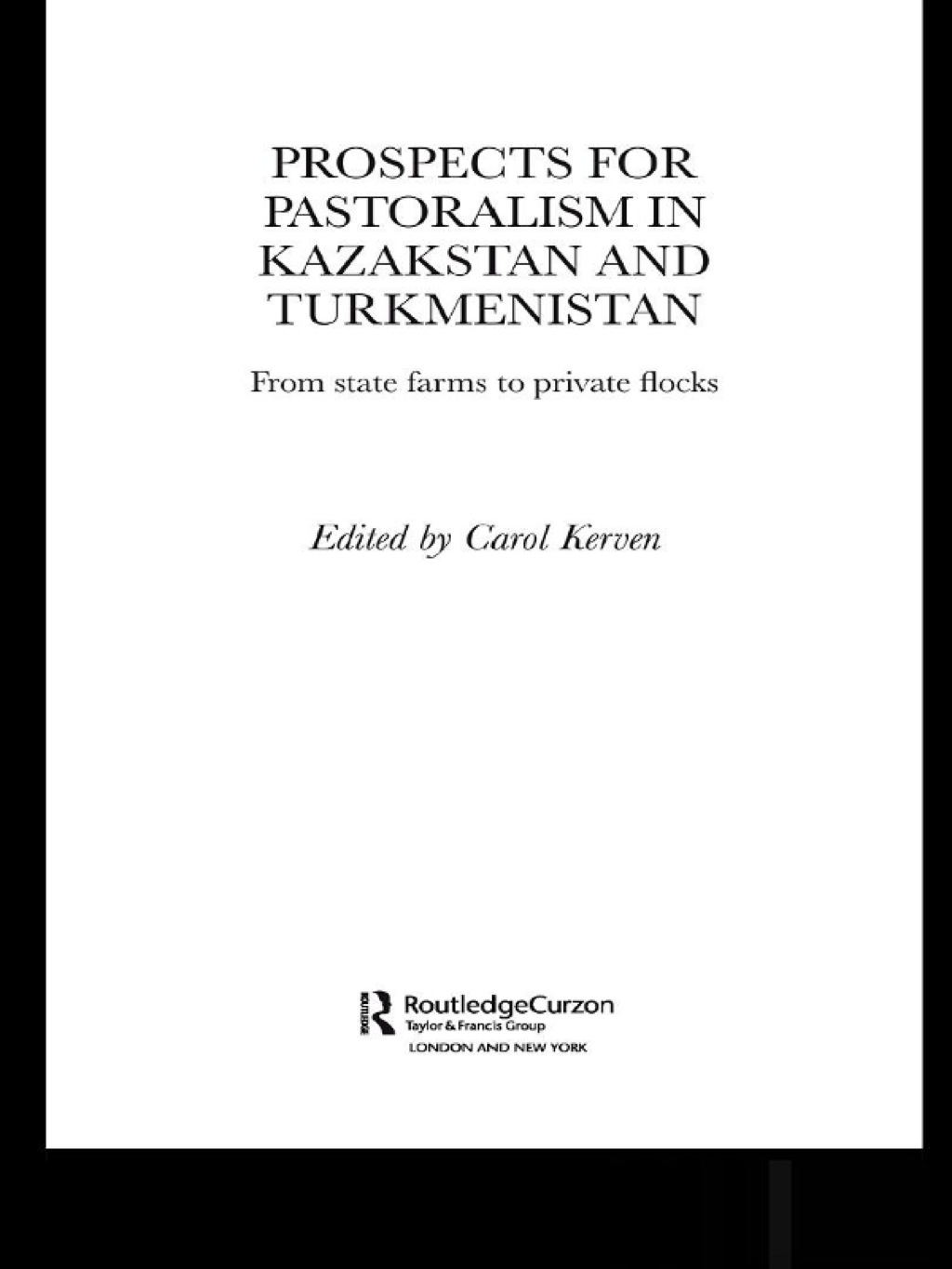 Prospects for Pastoralism in Kazakstan and Turkmenistan From State Farms to Private Flocks 1st Edition