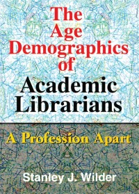 Cover image: The Age Demographics of Academic Librarians 1st edition 9780789009517