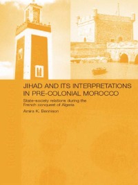 Imagen de portada: Jihad and its Interpretation in Pre-Colonial Morocco 1st edition 9780700716937