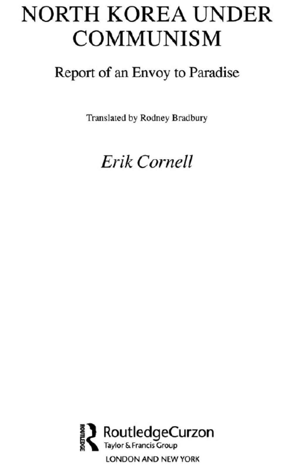 North Korea under Communism Report of an Envoy to Paradise 1st Edition