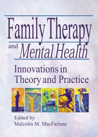 صورة الغلاف: Family Therapy and Mental Health 1st edition 9780789015891