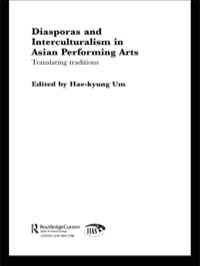 Cover image: Diasporas and Interculturalism in Asian Performing Arts 1st edition 9780415405911