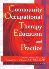 صورة الغلاف: Community Occupational Therapy Education and Practice 1st edition 9780789014054