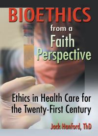 Cover image: Bioethics from a Faith Perspective 1st edition 9780789015105