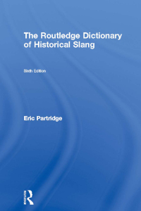Cover image: The Routledge Dictionary of Historical Slang 6th edition 9780367605308