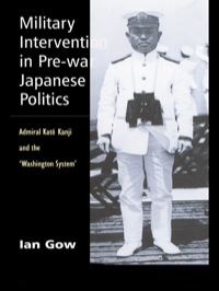 Cover image: Military Intervention in Pre-War Japanese Politics 1st edition 9780700713158