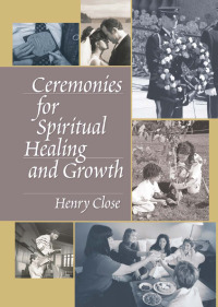 Cover image: Ceremonies for Spiritual Healing and Growth 1st edition 9780789029058