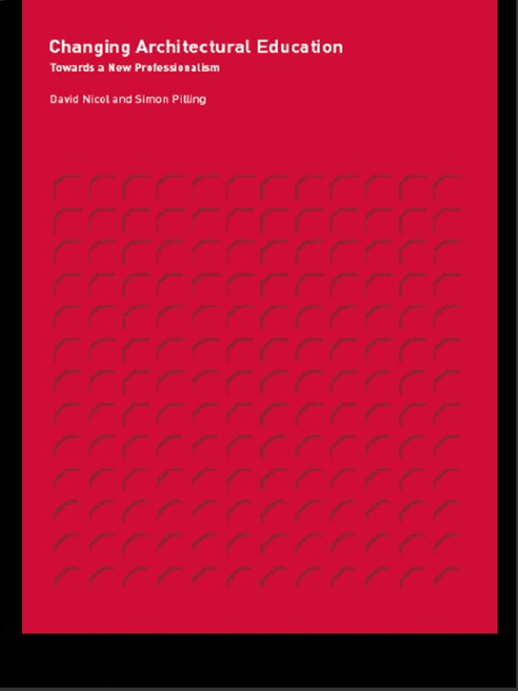 Changing Architectural Education Towards a New Professionalism 1st Edition
