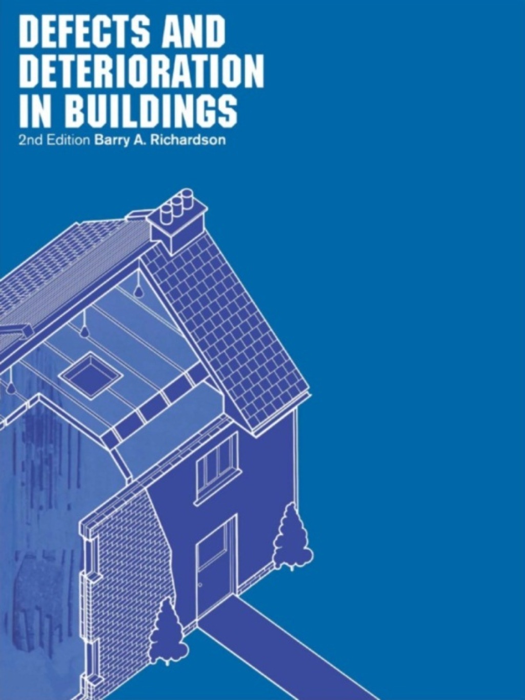 Defects and Deterioration in Buildings A Practical Guide to the Science and Technology of Material Failure 2nd Edition
