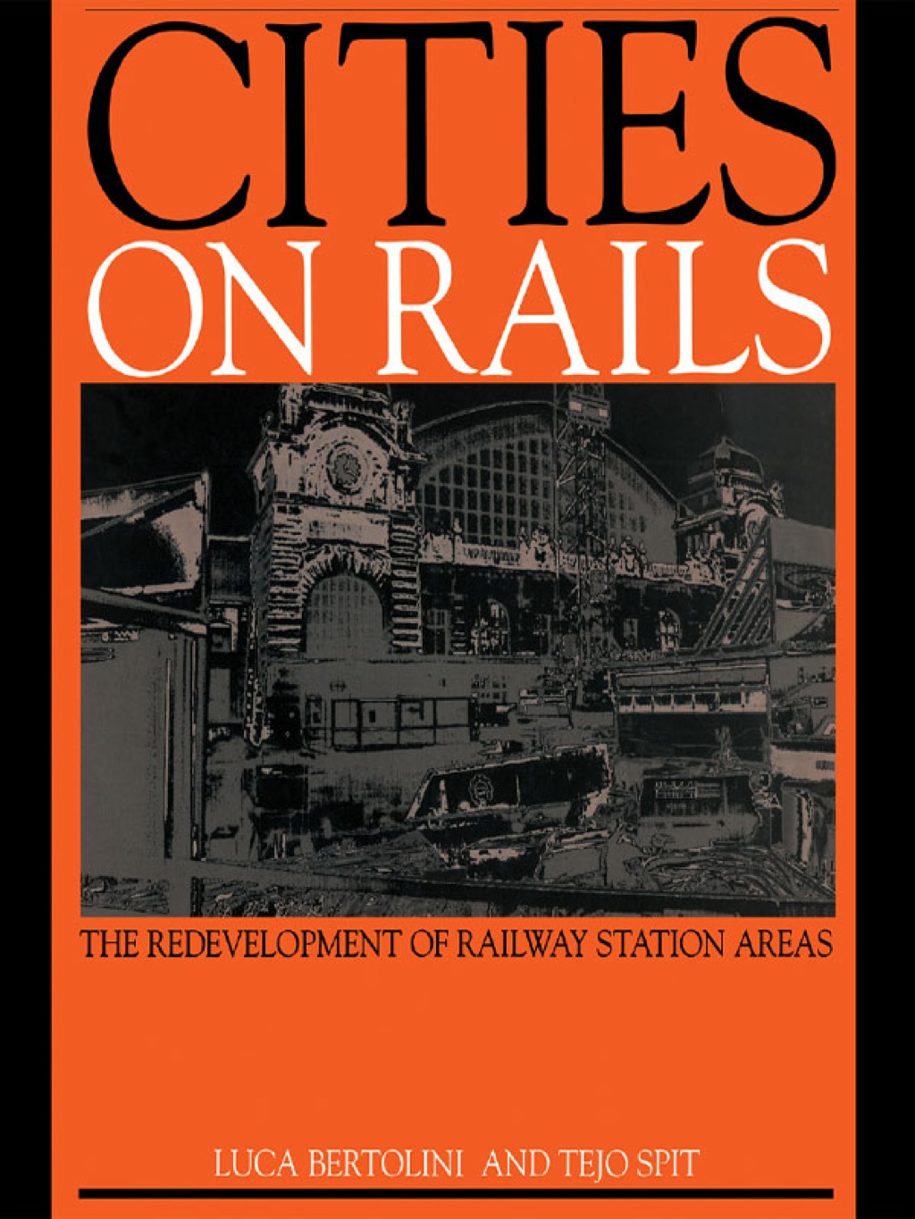 Cities on Rails The Redevelopment of Railway Stations and their Surroundings 1st Edition