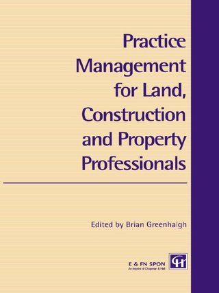 Cover image: Practice Management for Land, Construction and Property Professionals 1st edition 9780419213703