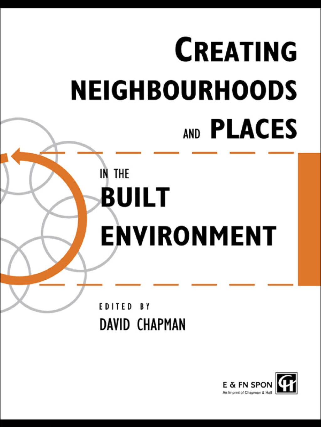 Creating Neighbourhoods and Places in the Built Environment 1st Edition