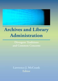 Immagine di copertina: Archives and Library Administration 1st edition 9780866565905