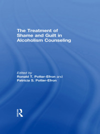 Cover image: The Treatment of Shame and Guilt in Alcoholism Counseling 1st edition 9780866569415