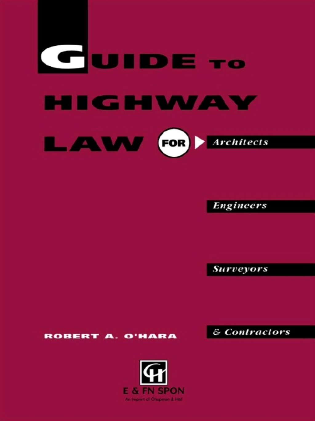 Guide to Highway Law for Architects, Engineers, Surveyors and Contractors 1st Edition