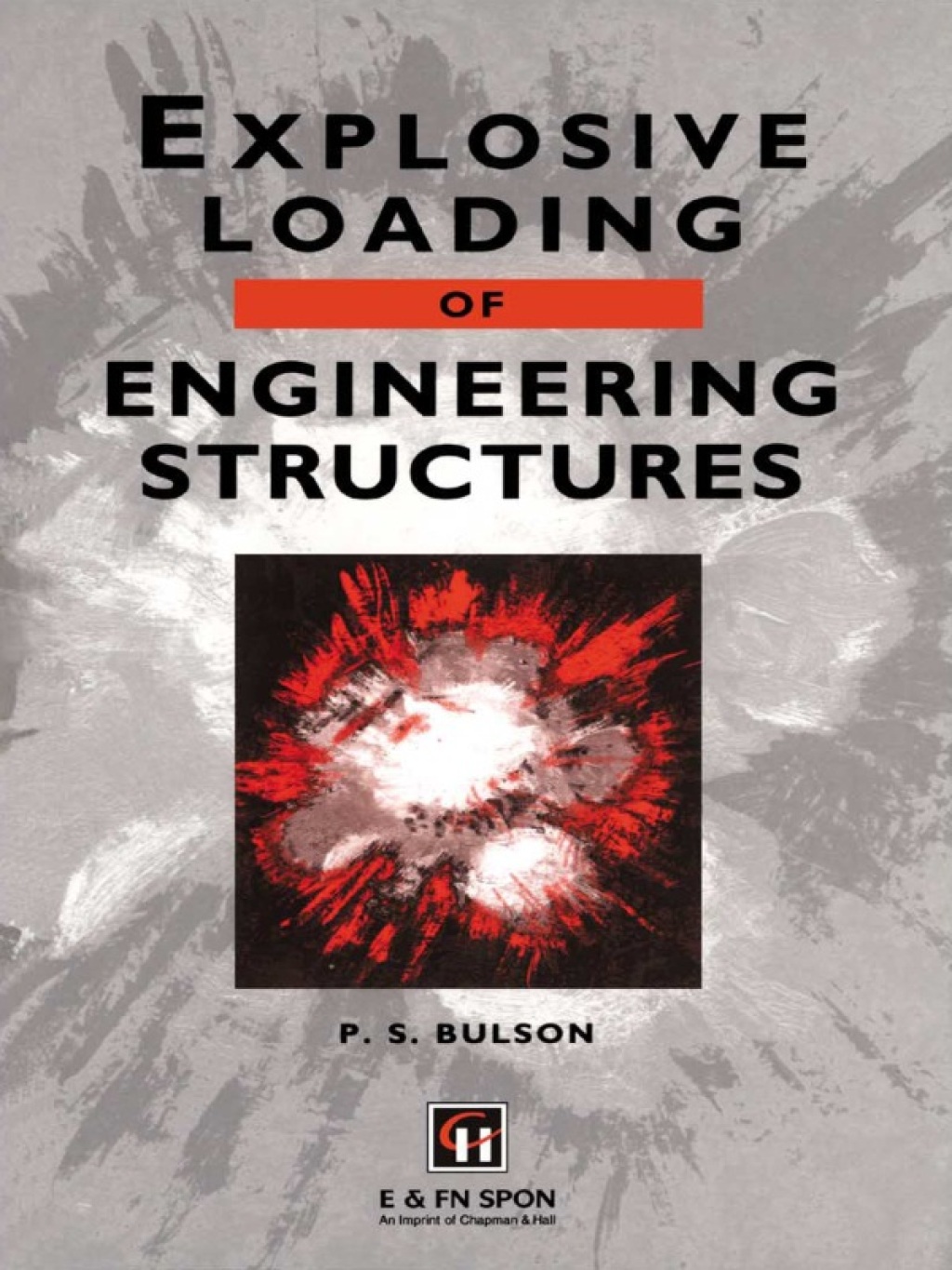 Explosive Loading of Engineering Structures 1st Edition