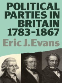 Omslagafbeelding: Political Parties in Britain 1783-1867 1st edition 9781138408159