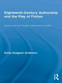 Cover image: Eighteenth-Century Authorship and the Play of Fiction 1st edition 9780415699457