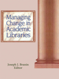 Imagen de portada: Managing Change in Academic Libraries 1st edition 9781560248101