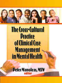 Imagen de portada: The Cross-Cultural Practice of Clinical Case Management in Mental Health 1st edition 9781560248750