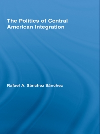 Omslagafbeelding: The Politics of Central American Integration 1st edition 9780415621595