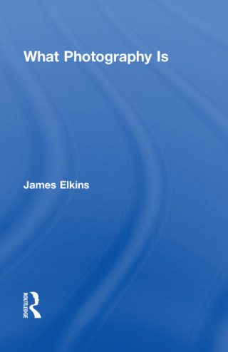 Cover image: What Photography Is 1st edition 9780415995689