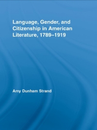Imagen de portada: Language, Gender, and Citizenship in American Literature, 1789-1919 1st edition 9780415541619