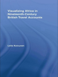 Cover image: Visualizing Africa in Nineteenth-Century British Travel Accounts 1st edition 9780415699624