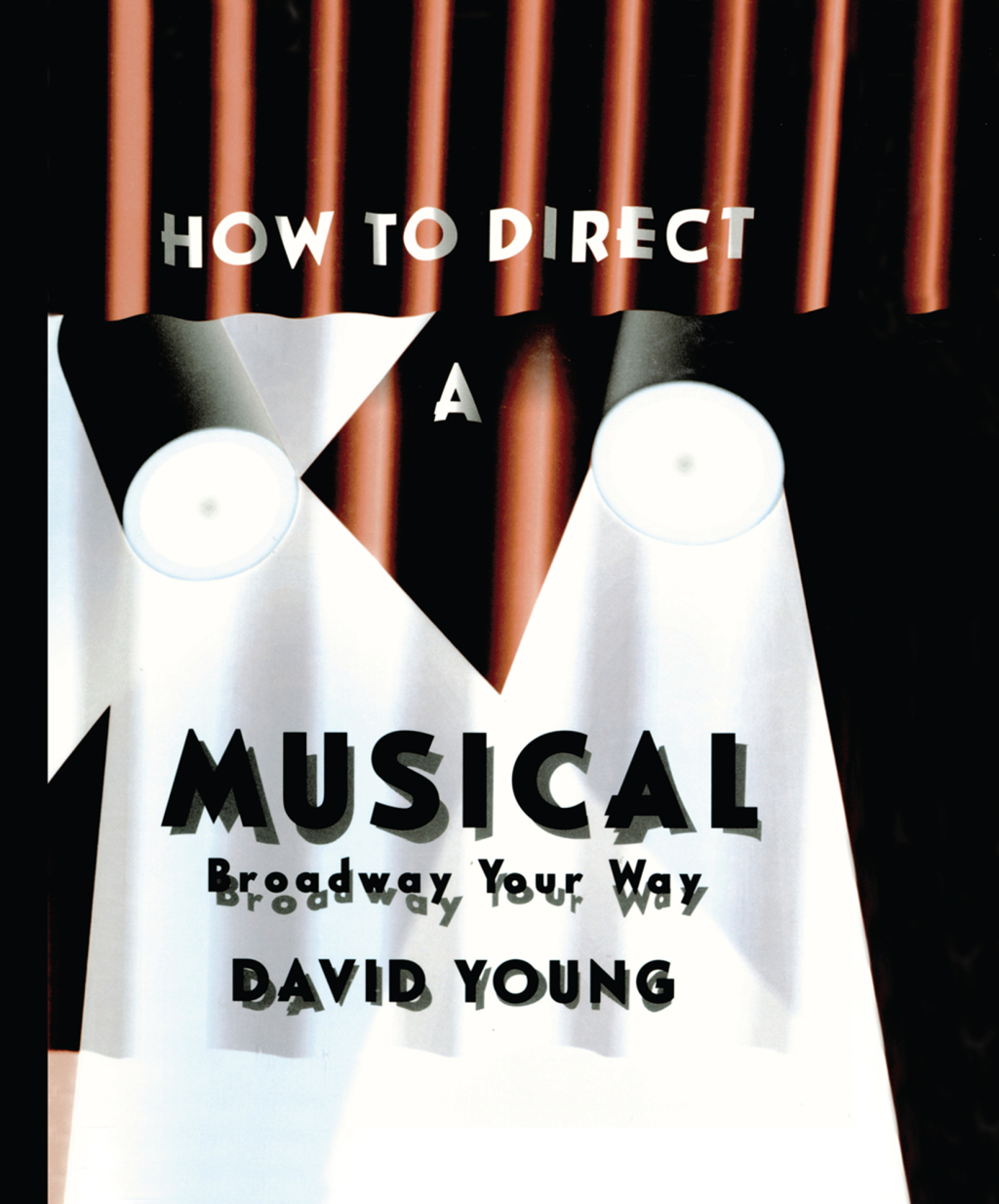 How to Direct a Musical 1st Edition