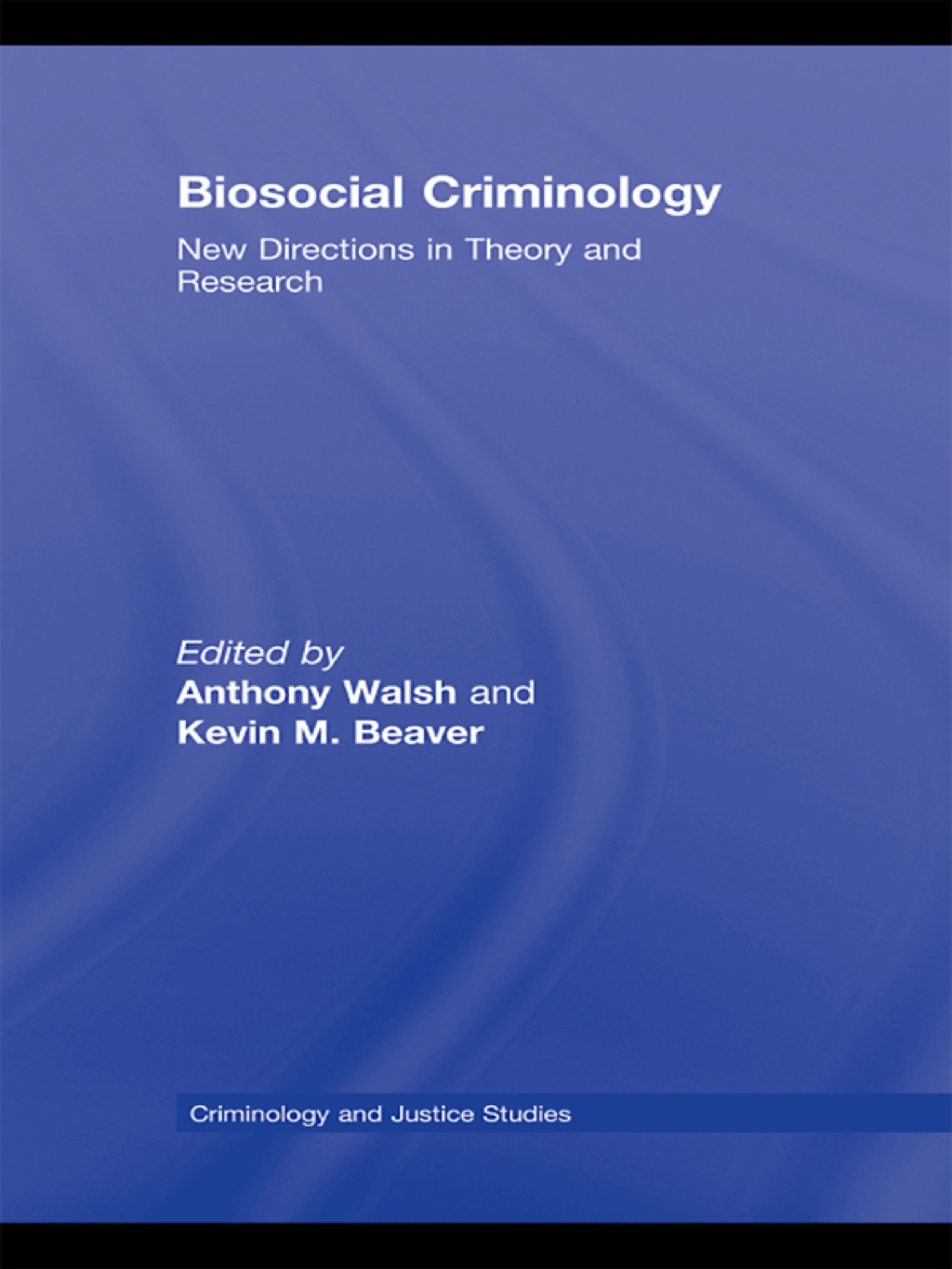 Biosocial Criminology New Directions in Theory and Research 1st Edition