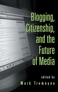 Omslagafbeelding: Blogging, Citizenship, and the Future of Media 1st edition 9780415979399
