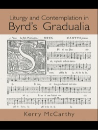 Cover image: Liturgy and Contemplation in Byrd's Gradualia 1st edition 9780415978613