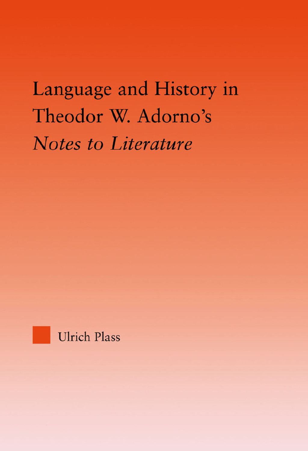 Language and History in Adorno’s Notes to Literature 1st Edition