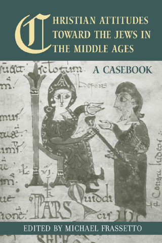 Omslagafbeelding: Christian Attitudes Toward the Jews in the Middle Ages 1st edition 9780415978279