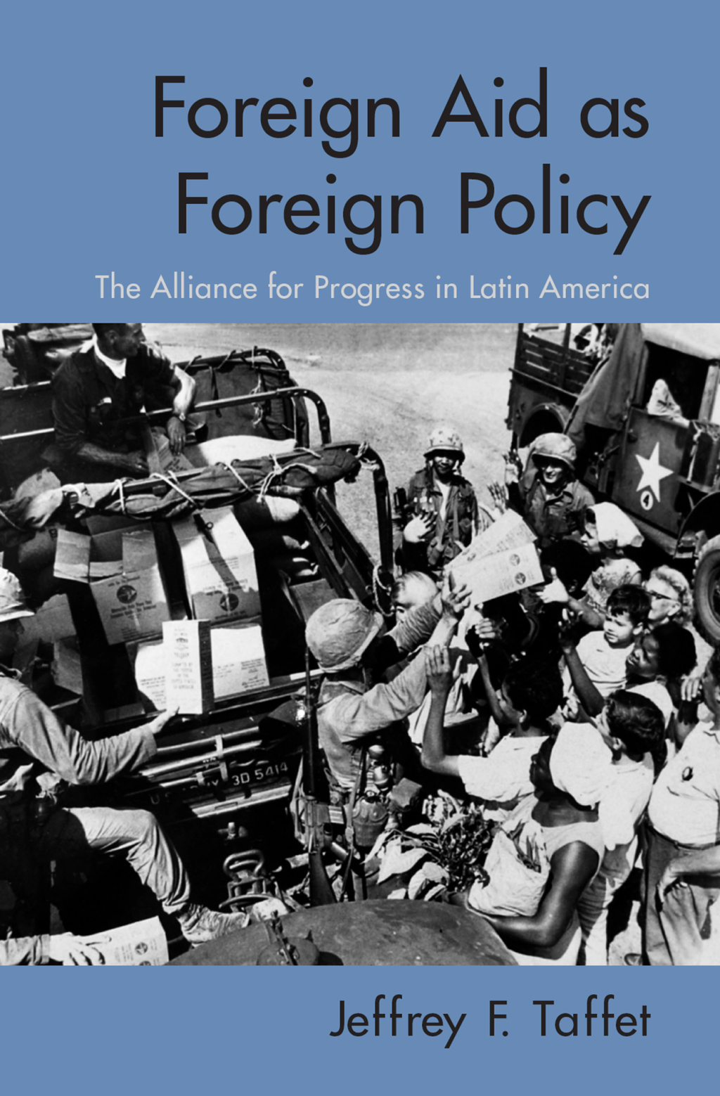 Foreign Aid as Foreign Policy The Alliance for Progress in Latin America 1st Edition