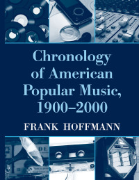 Cover image: Chronology of American Popular Music, 1900-2000 1st edition 9780415977159