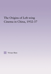 Imagen de portada: The Origins of Leftwing Cinema in China, 1932-37 1st edition 9780415971836