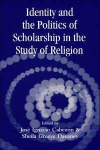 Cover image: Identity and the Politics of Scholarship in the Study of Religion 1st edition 9780415970662