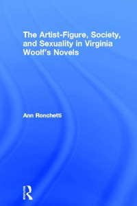 Cover image: The Artist-Figure, Society, and Sexuality in Virginia Woolf's Novels 1st edition 9780415512930