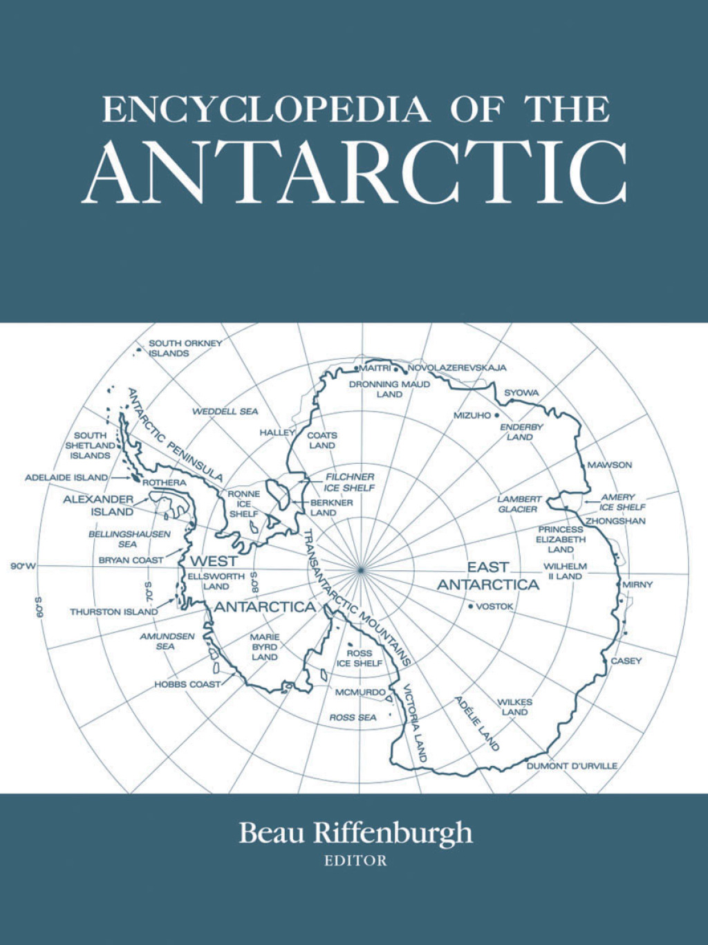 Encyclopedia of the Antarctic 1st Edition