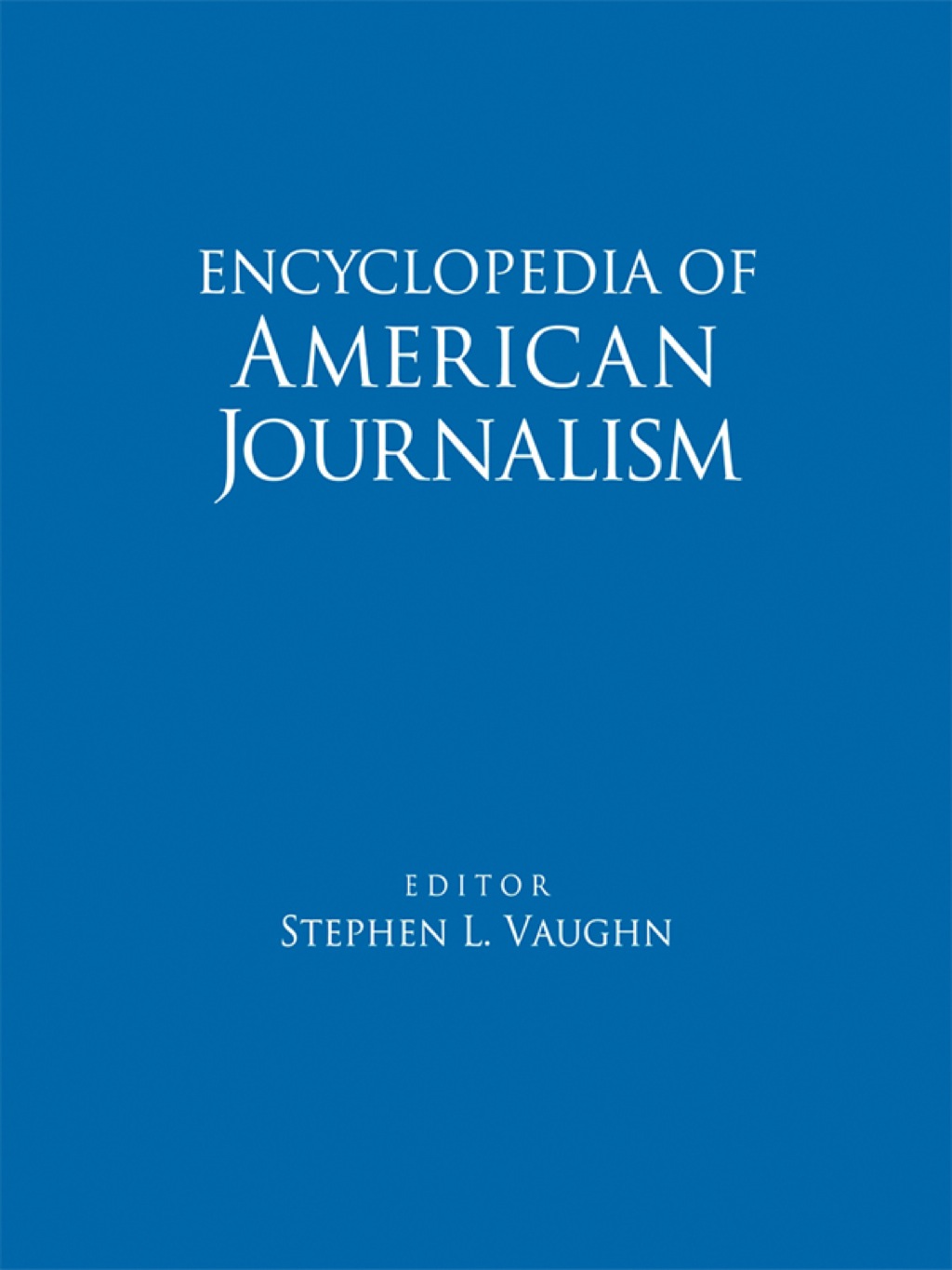 Encyclopedia of American Journalism 1st Edition