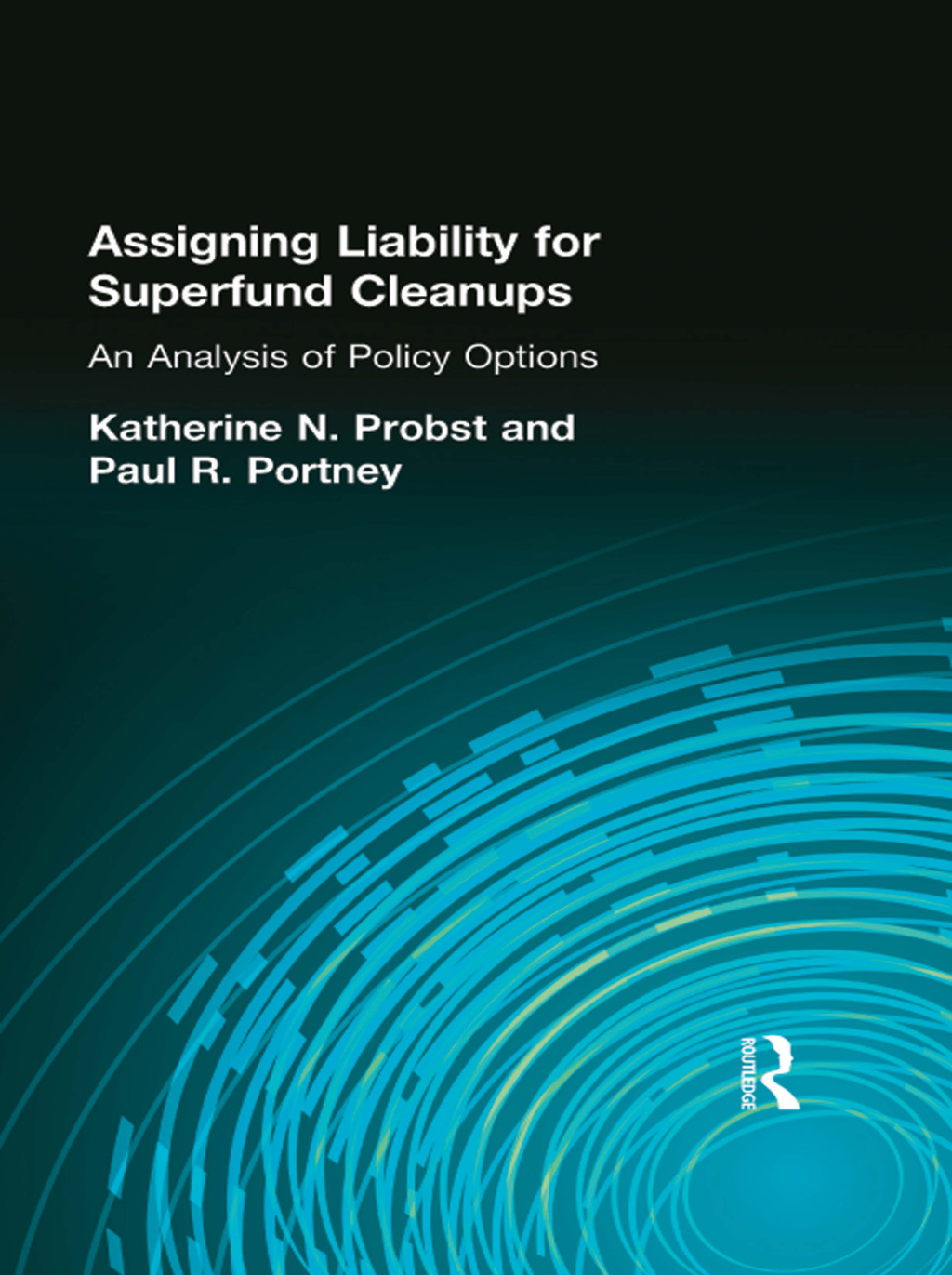 Assigning Liability for Superfund Cleanups An Analysis of Policy Options 1st Edition