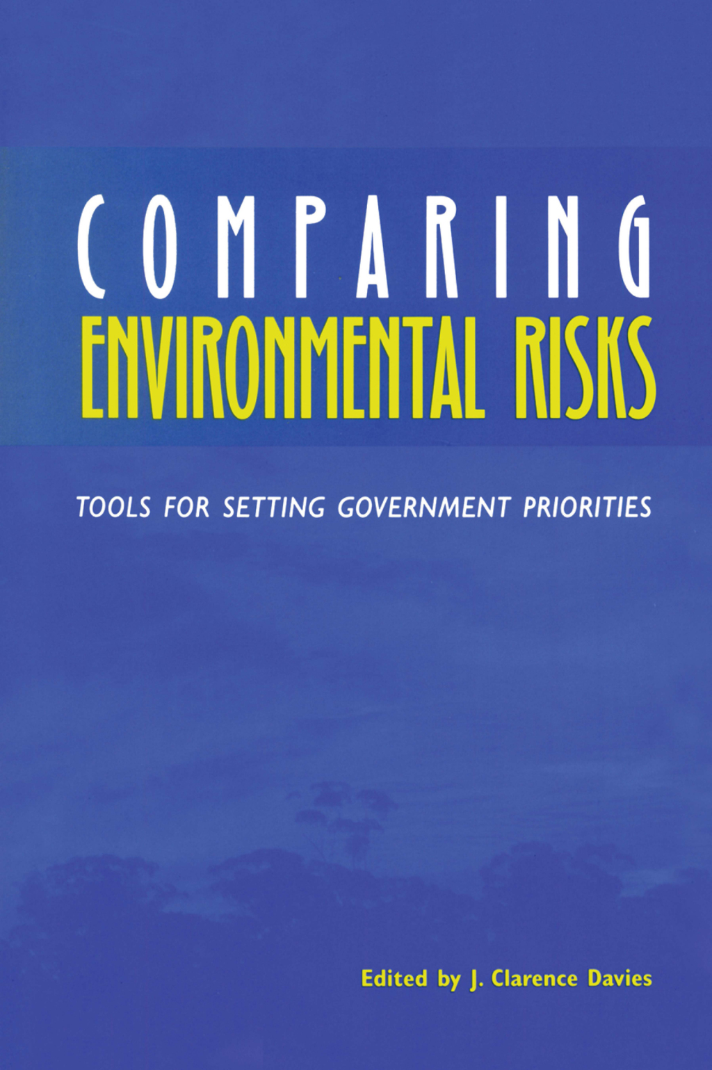 Comparing Environmental Risks Tools for Setting Government Priorities 1st Edition