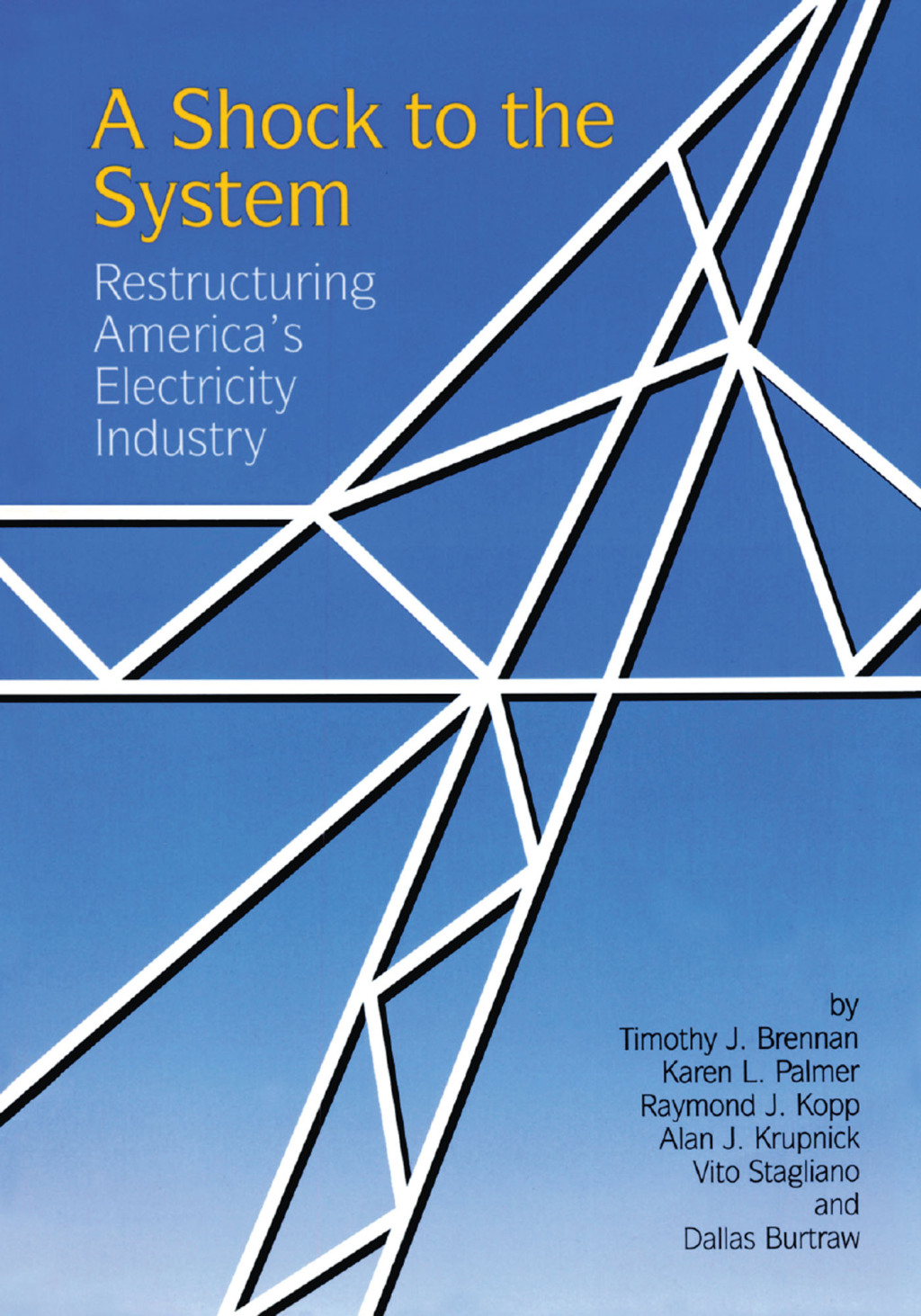 A Shock to the System Restructuring America’s Electricity Industry 1st Edition